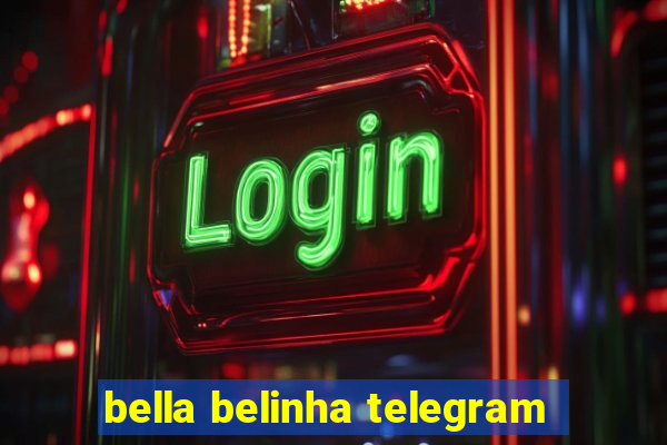 bella belinha telegram